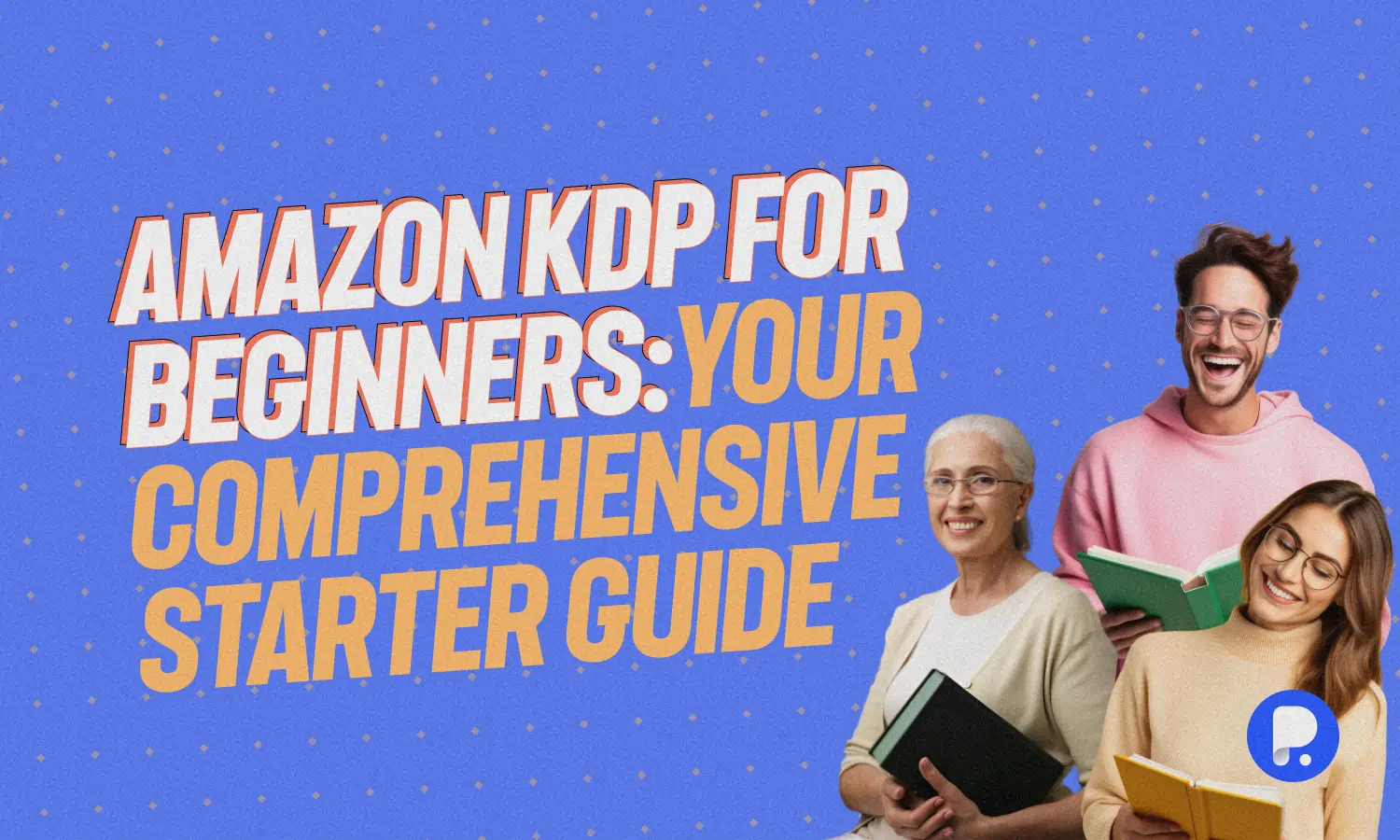Amazon KDP for Beginners: Your Comprehensive Starter Guide